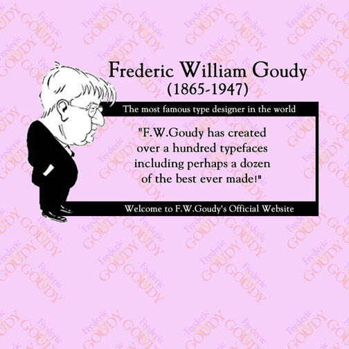 Link to: Typographer "Frederic William Goudy", informative web site