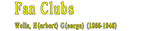 H.G. Wells - Fan Club page
