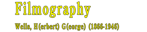 H.G. Wells - Filmography page